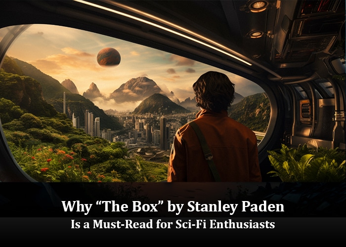 Why “The Box” by Stanley Paden Is a Must-Read for Sci-Fi Enthusiasts